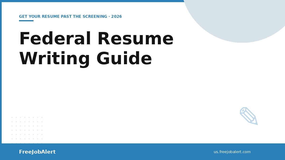 Federal Resume Writing Guide: Format, Examples & Tips for 2026