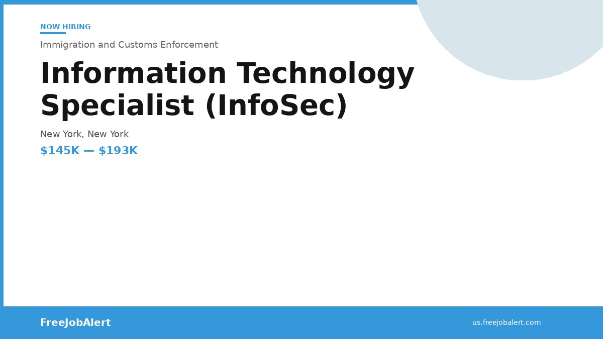 Immigration and Customs Enforcement Looking for a Information Technology Specialist (InfoSec) — New York, New York, $145,052 to $192,694 per year
