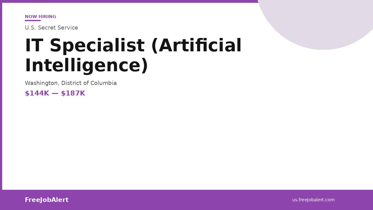 U.S. Secret Service Is Hiring a IT Specialist (Artificial Intelligence) in Washington, District of Columbia — $143,913 to $187,093 per year