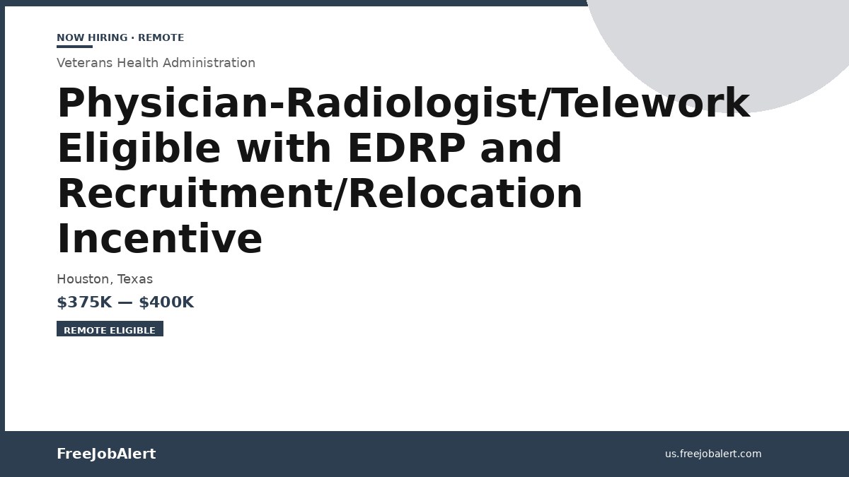 Physician-Radiologist/Telework Eligible with EDRP and Recruitment/Relocation Incentive Position Open at Veterans Health Administration, Houston, Texas (Up to $400,000)